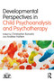 Developmental Perspectives in Child Psychoanalysis and Psychotherapy - 9780415742191 by Christopher Bonovitz, Andrew Harlem, 9780415742191