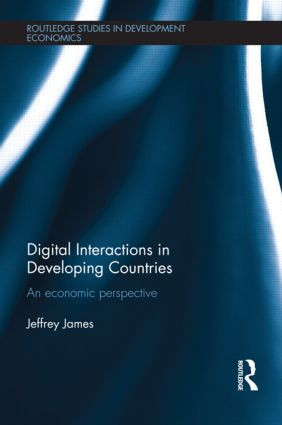 Digital Interactions in Developing Countries (An Economic Perspective) - 9781138904156 by Jeffrey James, 9781138904156