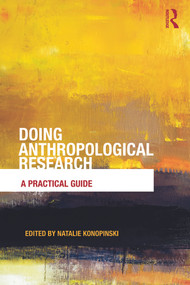 Doing Anthropological Research (A Practical Guide) - 9780415697552 by Natalie Konopinski, 9780415697552