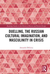 Duelling, the Russian Cultural Imagination, and Masculinity in Crisis - 9780367563769 by Amanda DiGioia, 9780367563769