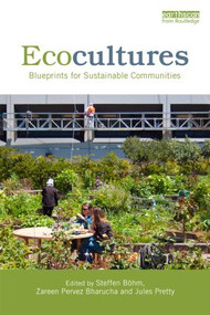 Ecocultures (Blueprints for Sustainable Communities) - 9780415812856 by Steffen Böhm, Zareen Pervez Bharucha, Jules Pretty, 9780415812856
