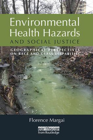 Environmental Health Hazards and Social Justice (Geographical Perspectives on Race and Class Disparities) - 9781844078257 by Florence Margai, 9781844078257