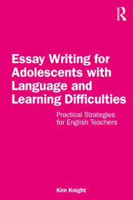 Essay Writing for Adolescents with Language and Learning Difficulties (Practical Strategies for English Teachers) by Kim Knight, 9781032203935