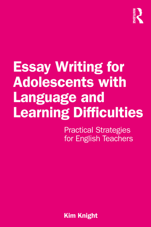 Essay Writing for Adolescents with Language and Learning Difficulties (Practical Strategies for English Teachers) by Kim Knight, 9781032203935