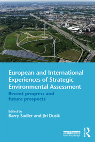 European and International Experiences of Strategic Environmental Assessment (Recent progress and future prospects) by Barry Sadler, Jiří Dusík, 9780415656788