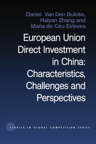 European Union Direct Investment in China (Characteristics, Challenges and Perspectives) - 9781138810846 by Maria Do Céu Esteves, Haiyan Zhang, Daniël Van den Bulcke, 9781138810846