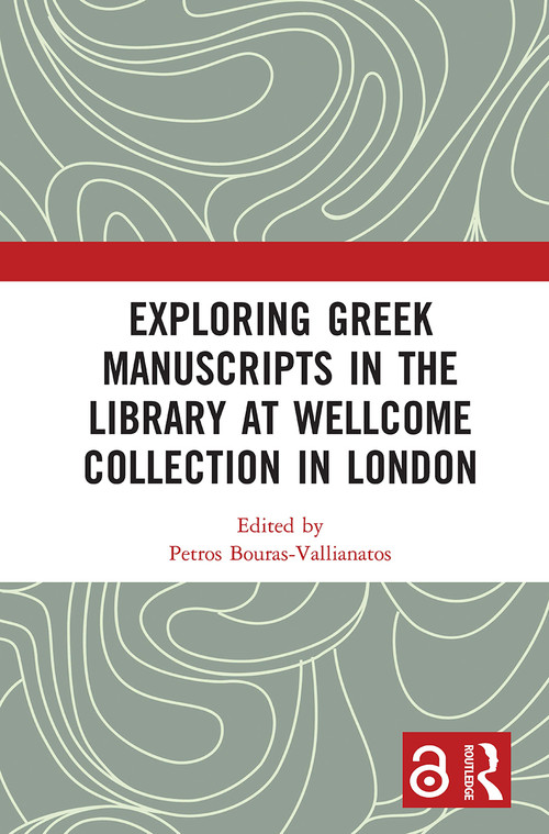 Exploring Greek Manuscripts in the Library at Wellcome Collection in London - 9781032235868 by Petros Bouras-Vallianatos, 9781032235868