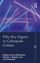 Fifty Key Figures in Cyberpunk Culture by Anna McFarlane, Graham J. Murphy, Lars Schmeink, 9780367549138