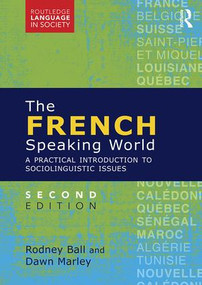 The French-Speaking World (A Practical Introduction to Sociolinguistic Issues) - 9781138801745 by Rodney Ball, Dawn Marley, 9781138801745