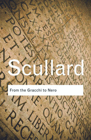 From the Gracchi to Nero (A History of Rome 133 BC to AD 68) - 9780415584883 by H.H. Scullard, 9780415584883