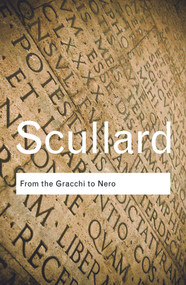 From the Gracchi to Nero (A History of Rome 133 BC to AD 68) - 9780415584883 by H.H. Scullard, 9780415584883