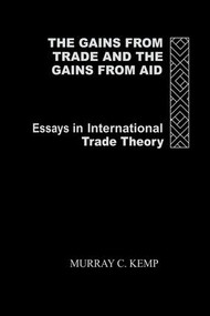 The Gains from Trade and the Gains from Aid (Essays in International Trade Theory) - 9780415862349 by Murray C. Kemp, 9780415862349