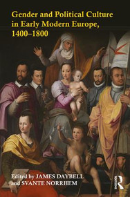 Gender and Political Culture in Early Modern Europe, 1400-1800 - 9781138667426 by James Daybell, Svante Norrhem, 9781138667426