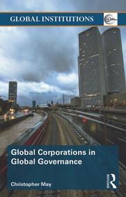 Global Corporations in Global Governance - 9780415716055 by Christopher May, 9780415716055
