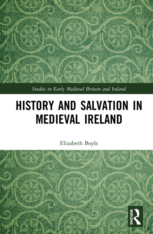 History and Salvation in Medieval Ireland - 9780367684297 by Elizabeth Boyle, 9780367684297