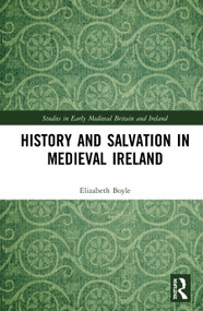 History and Salvation in Medieval Ireland - 9780367684297 by Elizabeth Boyle, 9780367684297