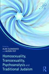 Homosexuality, Transsexuality, Psychoanalysis and Traditional Judaism - 9781138749498 by Alan Slomowitz, Alison Feit, 9781138749498