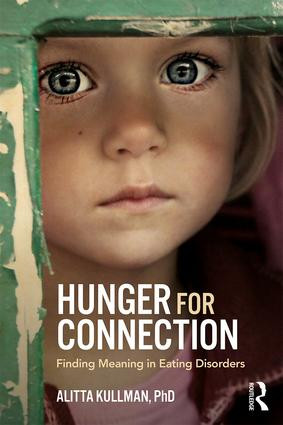 Hunger for Connection (Finding Meaning in Eating Disorders) - 9781138289604 by Alitta Kullman, 9781138289604