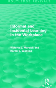 Informal and Incidental Learning in the Workplace (Routledge Revivals) - 9781138884731 by Victoria J. Marsick, Karen Watkins, 9781138884731