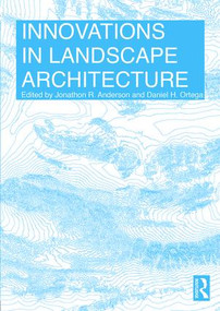 Innovations in Landscape Architecture by Jonathon Anderson, Daniel Ortega, 9781138860681
