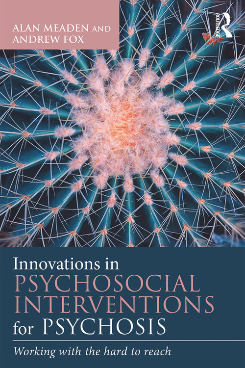 Innovations in Psychosocial Interventions for Psychosis (Working with the hard to reach) - 9780415710732 by Alan Meaden, Andrew Fox, 9780415710732