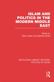 Islam and Politics in the Modern Middle East - 9781138912571 by Metin Heper, Raphael Israeli, 9781138912571