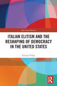 Italian Elitism and the Reshaping of Democracy in the United States - 9780367629687 by Giorgio Volpe, 9780367629687