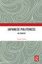 Japanese Politeness (An Enquiry) - 9780367612252 by Yasuko Obana, 9780367612252