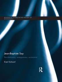 Jean-Baptiste Say (Revolutionary, Entrepreneur, Economist) by Evert Schoorl, 9781138901964