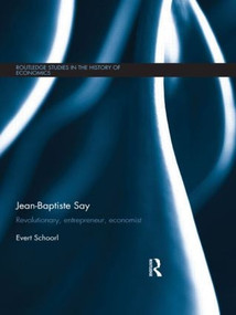 Jean-Baptiste Say (Revolutionary, Entrepreneur, Economist) by Evert Schoorl, 9781138901964