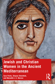 Jewish and Christian Women in the Ancient Mediterranean - 9781138543782 by Sara Parks, Shayna Sheinfeld, Meredith J. C. Warren, 9781138543782