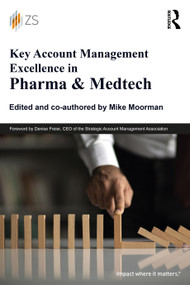 Key Account Management Excellence in Pharma & Medtech - 9781032128580 by Mike Moorman, 9781032128580
