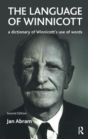 The Language of Winnicott (A Dictionary of Winnicott's Use of Words) - 9781855754324 by Jan Abram, 9781855754324