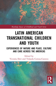 Latin American Transnational Children and Youth (Experiences of Nature and Place, Culture and Care Across the Americas) - 9780367694708 by Victoria Derr, Yolanda Corona, 9780367694708