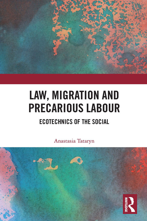 Law, Migration and Precarious Labour (Ecotechnics of the Social) - 9780367621667 by Anastasia Tataryn, 9780367621667