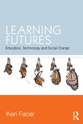 Learning Futures (Education, Technology and Social Change) by Keri Facer, 9780415581431