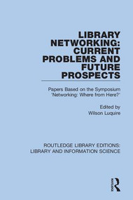 Library Networking (Current Problems and Future Prospects: Papers Based on the Symposium 'Networking: Where from Here?') - 9780367403782 by Wilson Luquire, 9780367403782