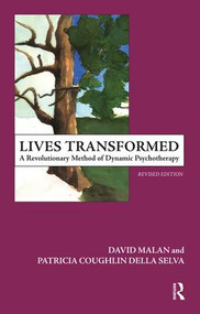 Lives Transformed (A Revolutionary Method of Dynamic Psychotherapy) - 9781855755116 by Patricia C. Della Selva, David Malan, 9781855755116