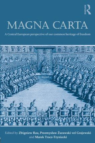 Magna Carta (A Central European perspective of our common heritage of freedom) - 9781138848542 by Zbigniew Rau, Przemysław Żurawski vel Grajewski, Marek Tracz-Tryniecki, 9781138848542