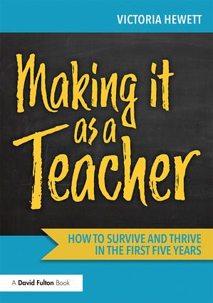 Making it as a Teacher (How to Survive and Thrive in the First Five Years) - 9781138593596 by Victoria Hewett, 9781138593596