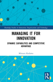 Managing IT for Innovation (Dynamic Capabilities and Competitive Advantage) by Mitsuru Kodama, 9781032042572