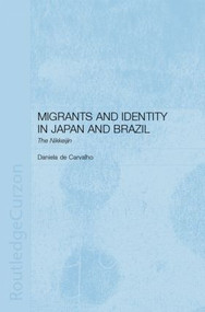Migrants and Identity in Japan and Brazil (The Nikkeijin) - 9781138879249 by Daniela de Carvalho, 9781138879249