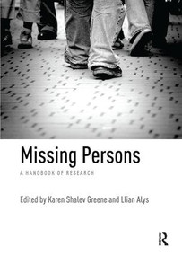 Missing Persons (A handbook of research) - 9781138494442 by Karen Shalev Greene, Llian Alys, 9781138494442