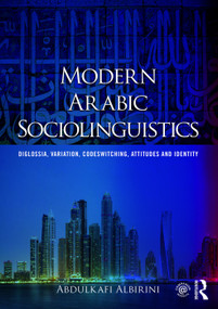 Modern Arabic Sociolinguistics (Diglossia, variation, codeswitching, attitudes and identity) - 9780415707473 by Abdulkafi Albirini, 9780415707473