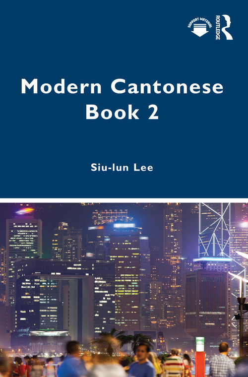 Modern Cantonese Book 2 (A textbook for global learners) by Siu-lun Lee, 9780367539115