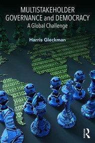 Multistakeholder Governance and Democracy (A Global Challenge) - 9781138502130 by Harris Gleckman, 9781138502130