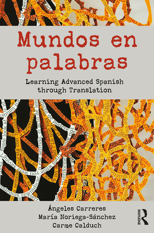 Mundos en palabras (Learning Advanced Spanish through Translation) - 9780415695374 by Ángeles Carreres, María Noriega-Sánchez, Carme Calduch, 9780415695374