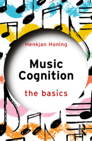 Music Cognition: The Basics - 9780367745004 by Henkjan Honing, 9780367745004