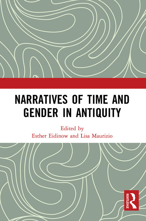 Narratives of Time and Gender in Antiquity - 9781032474861 by Esther Eidinow, Lisa Maurizio, 9781032474861