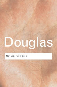 Natural Symbols (Explorations in Cosmology) - 9780415314541 by Professor Mary Douglas, Mary Douglas, 9780415314541